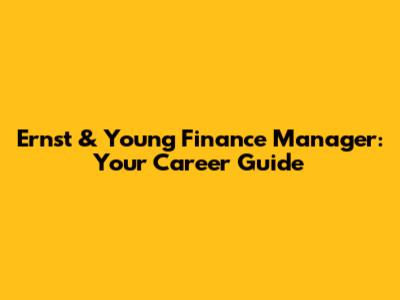 Ernst & Young Finance Manager: Your Career Guide