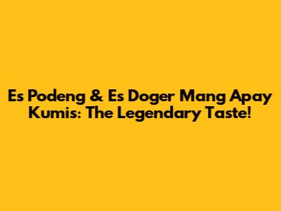Es Podeng & Es Doger Mang Apay Kumis: The Legendary Taste!