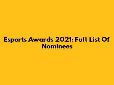 Esports Awards 2021: Full List Of Nominees