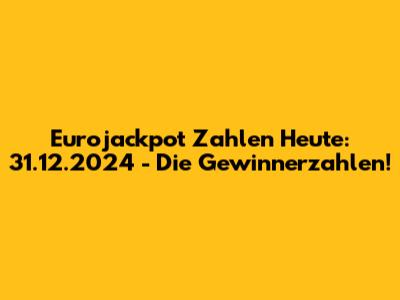 Eurojackpot Zahlen Heute: 31.12.2024 - Die Gewinnerzahlen!