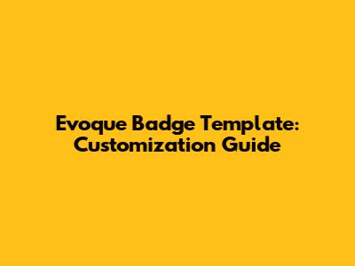Evoque Badge Template: Customization Guide