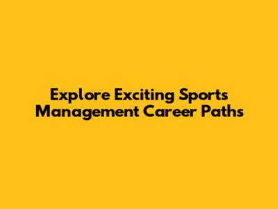 Explore Exciting Sports Management Career Paths