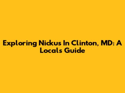 Exploring Nicku's In Clinton, MD: A Local's Guide