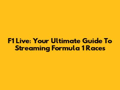 F1 Live: Your Ultimate Guide To Streaming Formula 1 Races