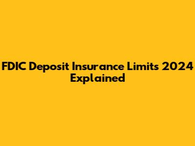 FDIC Deposit Insurance Limits 2024 Explained