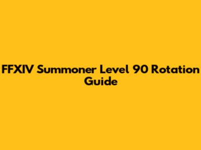 FFXIV Summoner Level 90 Rotation Guide