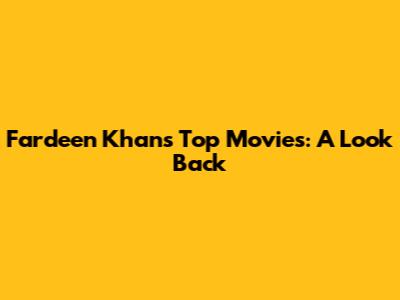 Fardeen Khan's Top Movies: A Look Back