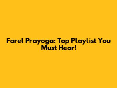 Farel Prayoga: Top Playlist You Must Hear!