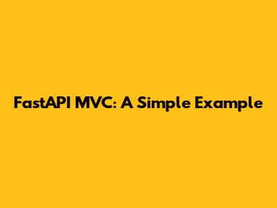 FastAPI MVC: A Simple Example