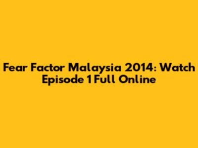 Fear Factor Malaysia 2014: Watch Episode 1 Full Online