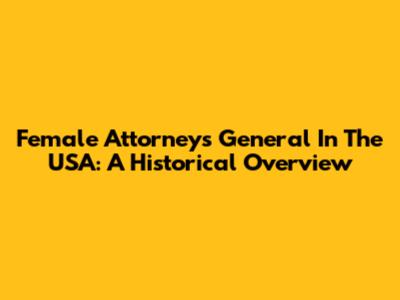 Female Attorneys General In The USA: A Historical Overview