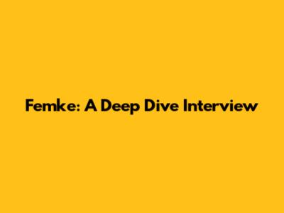 Femke: A Deep Dive Interview