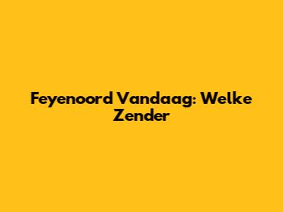 Feyenoord Vandaag: Welke Zender"