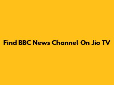 Find BBC News Channel On Jio TV