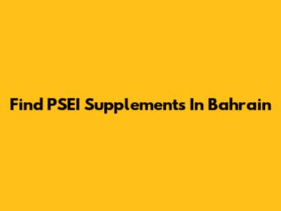 Find PSEI Supplements In Bahrain
