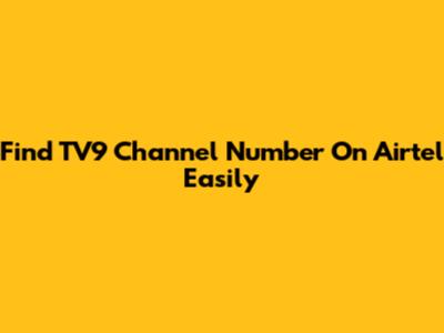 Find TV9 Channel Number On Airtel Easily