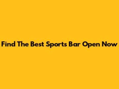Find The Best Sports Bar Open Now
