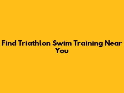Find Triathlon Swim Training Near You