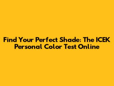 Find Your Perfect Shade: The ICEK Personal Color Test Online