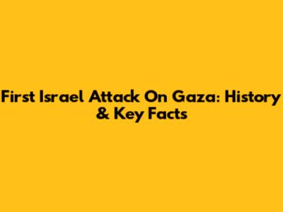 First Israel Attack On Gaza: History & Key Facts