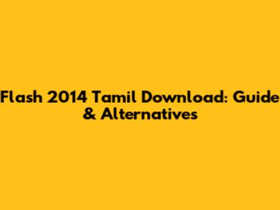 Flash 2014 Tamil Download: Guide & Alternatives