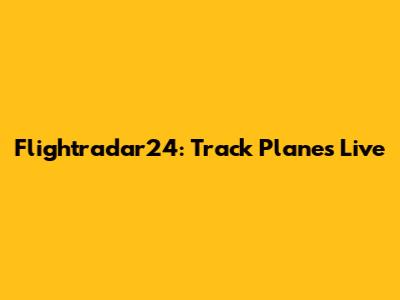 Flightradar24: Track Planes Live