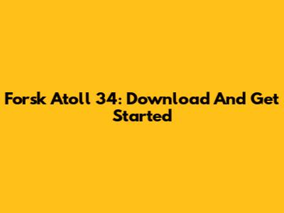 Forsk Atoll 34: Download And Get Started