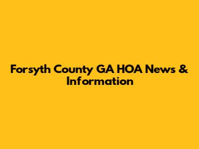 Forsyth County GA HOA News & Information