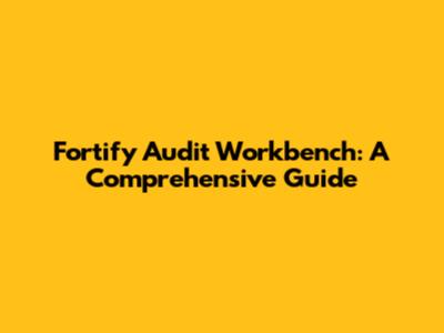 Fortify Audit Workbench: A Comprehensive Guide