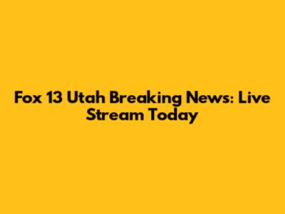 Fox 13 Utah Breaking News: Live Stream Today