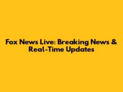 Fox News Live: Breaking News & Real-Time Updates