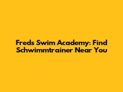 Fred's Swim Academy: Find Schwimmtrainer Near You