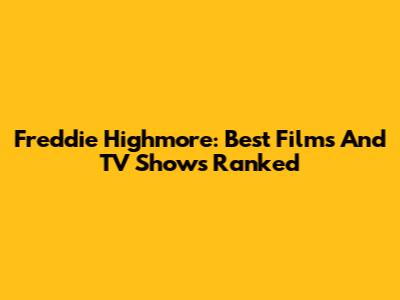 Freddie Highmore: Best Films And TV Shows Ranked