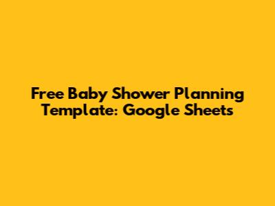 Free Baby Shower Planning Template: Google Sheets
