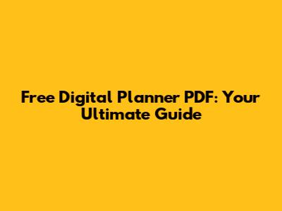 Free Digital Planner PDF: Your Ultimate Guide