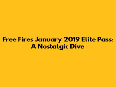 Free Fire's January 2019 Elite Pass: A Nostalgic Dive