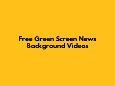 Free Green Screen News Background Videos