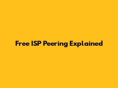 Free ISP Peering Explained