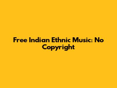 Free Indian Ethnic Music: No Copyright