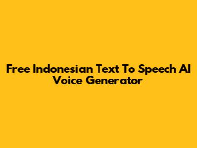 Free Indonesian Text To Speech AI Voice Generator