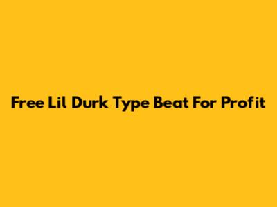Free Lil Durk Type Beat For Profit