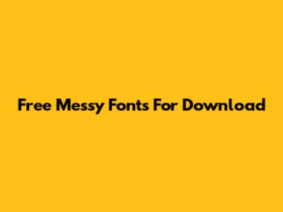 Free Messy Fonts For Download