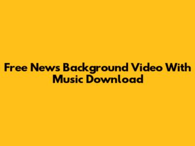Free News Background Video With Music Download