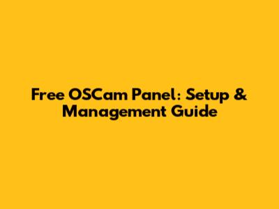 Free OSCam Panel: Setup & Management Guide