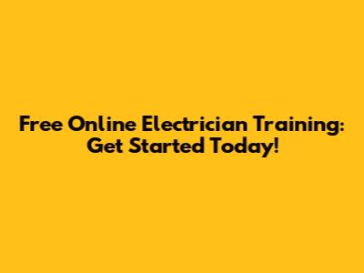 Free Online Electrician Training: Get Started Today!