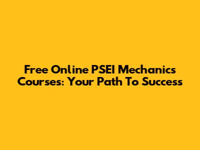 Free Online PSEI Mechanics Courses: Your Path To Success