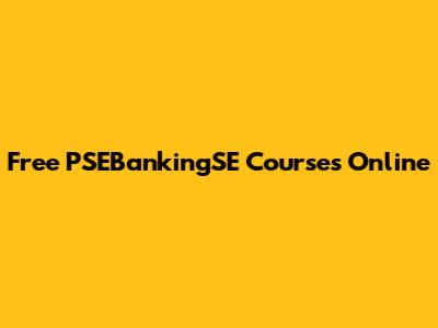 Free PSEBankingSE Courses Online