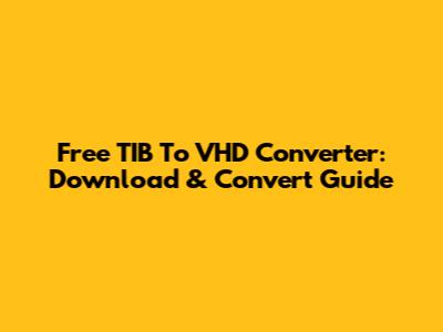 Free TIB To VHD Converter: Download & Convert Guide