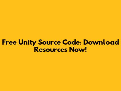 Free Unity Source Code: Download Resources Now!