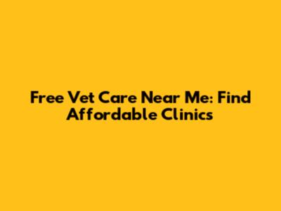 Free Vet Care Near Me: Find Affordable Clinics